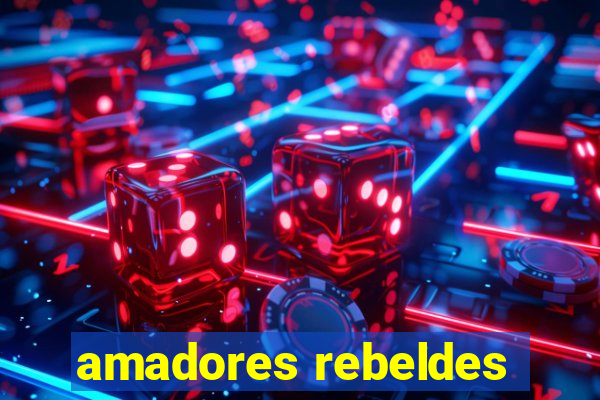 amadores rebeldes